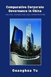 Comparative Corporate Governance in China: Political Economy and Legal Infrastructure