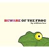 Beware of the Frog