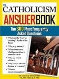 by Kenneth Brighenti Ph.D. Rev. The Catholicism Answer Book: The 300 Most Frequently Asked Questions (text only)[Paperback]2007