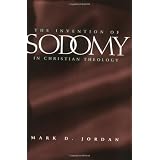 The Invention of Sodomy in Christian Theologydi Mark D. Jordan