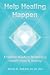 Help Healing Happen a Holistic Guide to Redefining Health, Hope & Healing