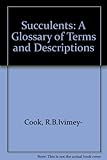 Succulents, a glossary of terms and descriptions