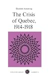 The Crisis of Quebec, 1914-1918 (Carleton Library Series) (Carleton Library Series)