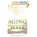 Aging Well: Surprising Guideposts to a Happier Life from the Landmark Harvard Study of Adult Development