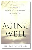 Aging Well: Surprising Guideposts to a Happier Life from the Landmark Harvard Study of Adult Development
