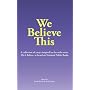 We Believe This: essays inspired by NPR's ""This I Believe