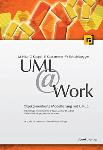 UML @ Work: Objektorientierte Modellierung mit UML 2 mit Beiträgen von Martin Bernauer, Gerhard Kramler, Wieland Schwinger, Manuel Wimmer (German Edition)