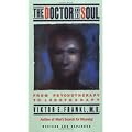 The Doctor and the Soul: From Psychotherapy to Logotherapy