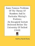 Some Famous Problems Of The Theory Of Numbers And In Particular Waring's Problem: An Inaugural Lecture Delivered Before The University Of Oxford (1920)