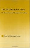 The NGO Factor in Africa: The Case of Arrested Development in Kenya (African Studies)