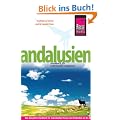 Andalusien: Das komplette Handbuch f�r individuelles Reisen und Entdecken an der Costa de la Luz, der Costa del Sol und im Hinterland