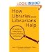 How Libraries and Librarians Help: A Guide to Identifying User-Centered Outcomes