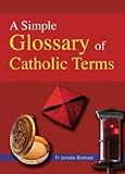 A simple glossary of Catholic terms