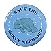 Save the Curvy Mermaids Manatee Funny Humor Pinback Button Pin - 2.25
