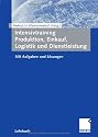 Intensivtraining Produktion, Einkauf, Logistik und Dienstleistung: Mit Aufgaben und L&ouml;sungen
