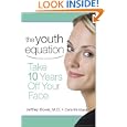 The Youth Equation: Take 10 Years Off Your Face by Jeffrey Dover and Cara Birnbaum