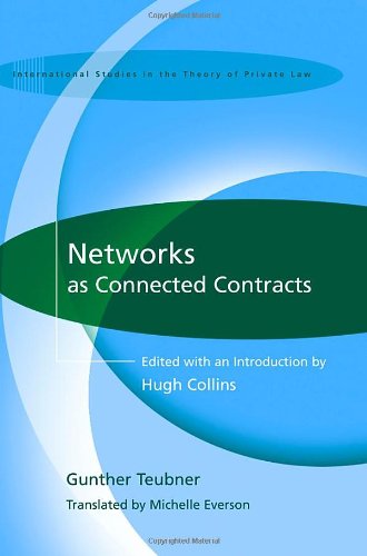 Networks as Connected Contracts: Edited with an Introduction by Hugh Collins (International Studies in the Theory of Private Law)