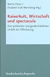 Produkt-Bild: Kaiserkult, Wirtschaft und Spectacula (Novum Testamentum Et Orbis Antiquus/Studien Zur Umwelt Des N): Zum politischen und gesellschaftlichen Umfeld der Offenbarung