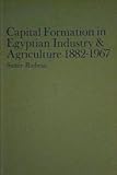 Capital formation in Egyptian industry & agriculture, 1882-1967