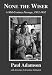 None the Wiser: A Mid-century Passage 1932-1967 at Amazon Books: 41XgHASq6wL._SL75_
