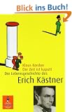 Die Zeit ist kaputt. Die Lebensgeschichte des Erich K�stner.