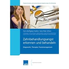 Zahnbehandlungsangst erkennen und behandeln: Diagnostik, Therapie, Praxismanagement