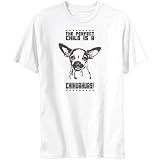 T-Shirt White  The Perfect Child Is Chihuahuas  Dog