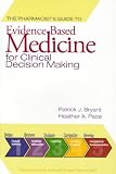The Pharmacist's Guide to Evidence Based Medicine for Clinical Decision Making