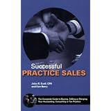 Successful Practice Sales: The Complete Guide to Buying, Selling or Merging Your Accounting, Consulting or Tax Practice