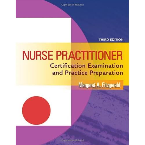 NURSE PRACTITIONER CERTIFICATION EXAMINATION AND PRACTICE PREPARATION