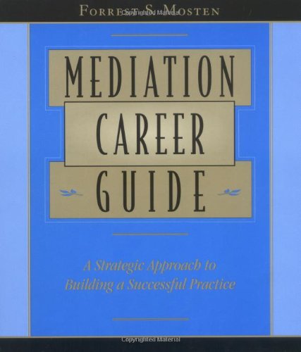Mediation Career Guide: A Strategic Approach to Building a Successful Practice