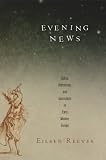 Evening news : optics, astronomy, and journalism in early modern Europe