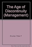 The age of discontinuity : guidelines to our changing society