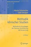 Methodik klinischer Studien: Methodische Grundlagen der Planung, Durchf&uuml;hrung und Auswertung (Statistik und ihre Anwendungen) - Martin Schumacher, Gabriele Schulgen-Kristiansen