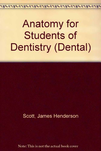 Anatomy for Students of Dentistry (Churchill Livingstone Dental Series)