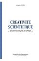 Cr&eacute;ativit&eacute; scientifique : Informations utiles pour les &eacute;tudiants, les chercheurs et les laboratoires de recherche