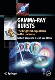 Gamma-Ray Bursts: The brightest explosions in the Universe (Springer Praxis Books / Astronomy and Planetary Sciences)