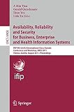 Availability, Reliability and Security for business, enterprise and health information systems : IFIP WG 8.4/8.9 International Cross Domain Conference and Workshop, ARES 2011, Vienna, Austria, August 