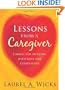 Lessons From A Caregiver: Caring for an Elder with Love and Compassion