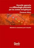 Livres M�decines Douces - Nouvelle approche de la r�flexologie plantaire par les centres �nerg�tiques
