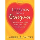 lessons from a caregiver caring for an elder with love and compassion