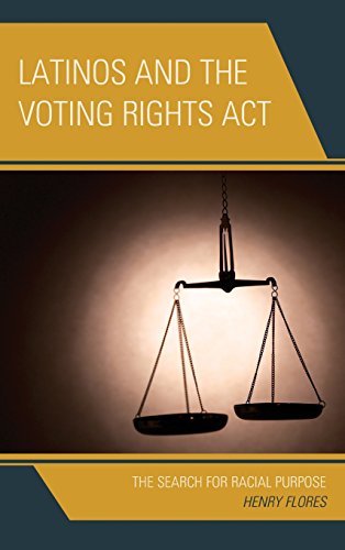 Latinos and the Voting Rights Act: The Search for Racial Purpose
