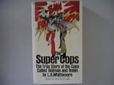 The Super Cops: The True Story of the Cops Called Batman and Robin