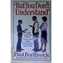But You Don't Understand