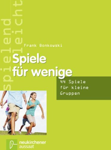 Aussaat Spiele f&uuml;r wenige: 44 Spiele f&uuml;r kleine Gruppen