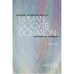 Assessing the Medical Risks of Human Oocyte Donation for Stem Cell Research: Workshop Report