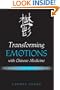 Transforming Emotions With Chinese Medicine: An Ethnographic Account from Contemporary China (Suny Series in Chinese Philosophy and Culture)