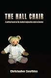 The Hall Chair: A Satirical Novel on the Medical Malpractice Crisis in America
