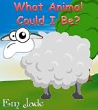 What Animal Could I Be? (Illustrated Version)
