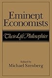 Eminent Economists: Their Life Philosophies